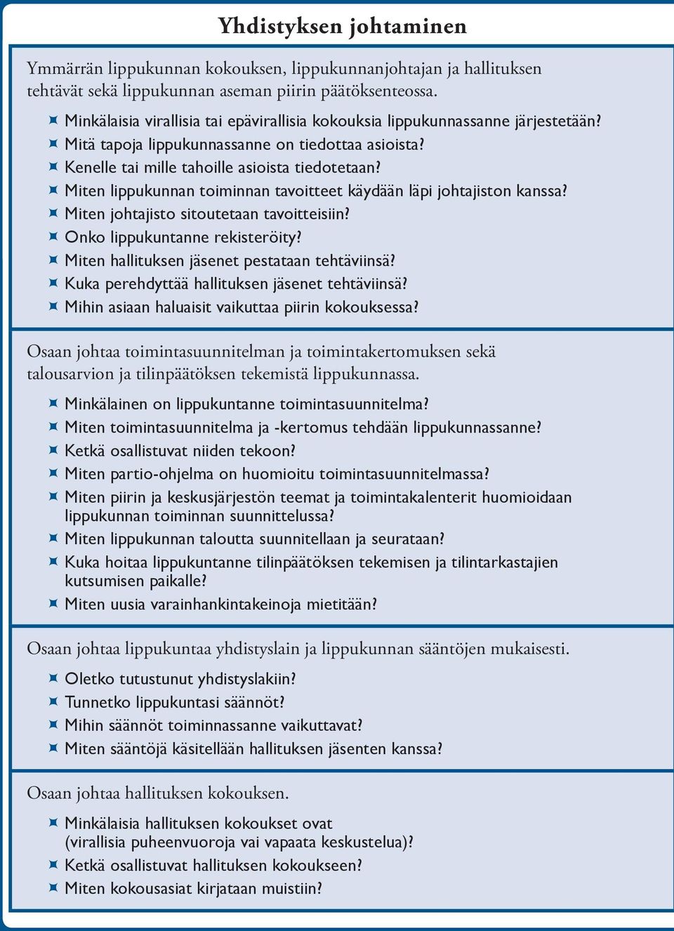 ÙÙMiten lippukunnan toiminnan tavoitteet käydään läpi johtajiston kanssa? ÙÙMiten johtajisto sitoutetaan tavoitteisiin? ÙÙOnko lippukuntanne rekisteröity?