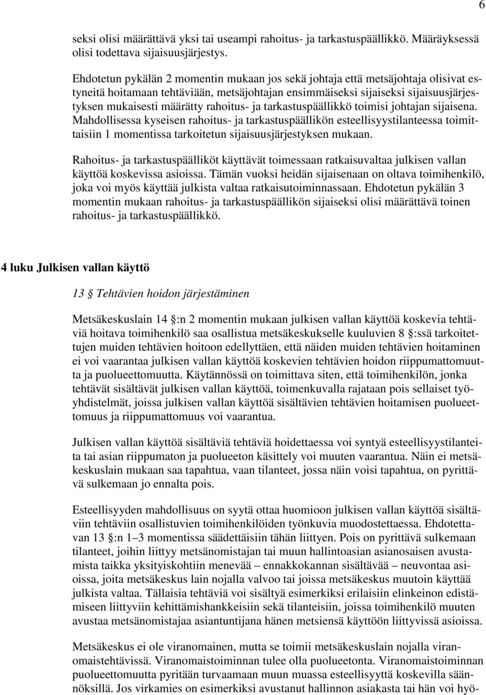 rahoitus- ja tarkastuspäällikkö toimisi johtajan sijaisena.