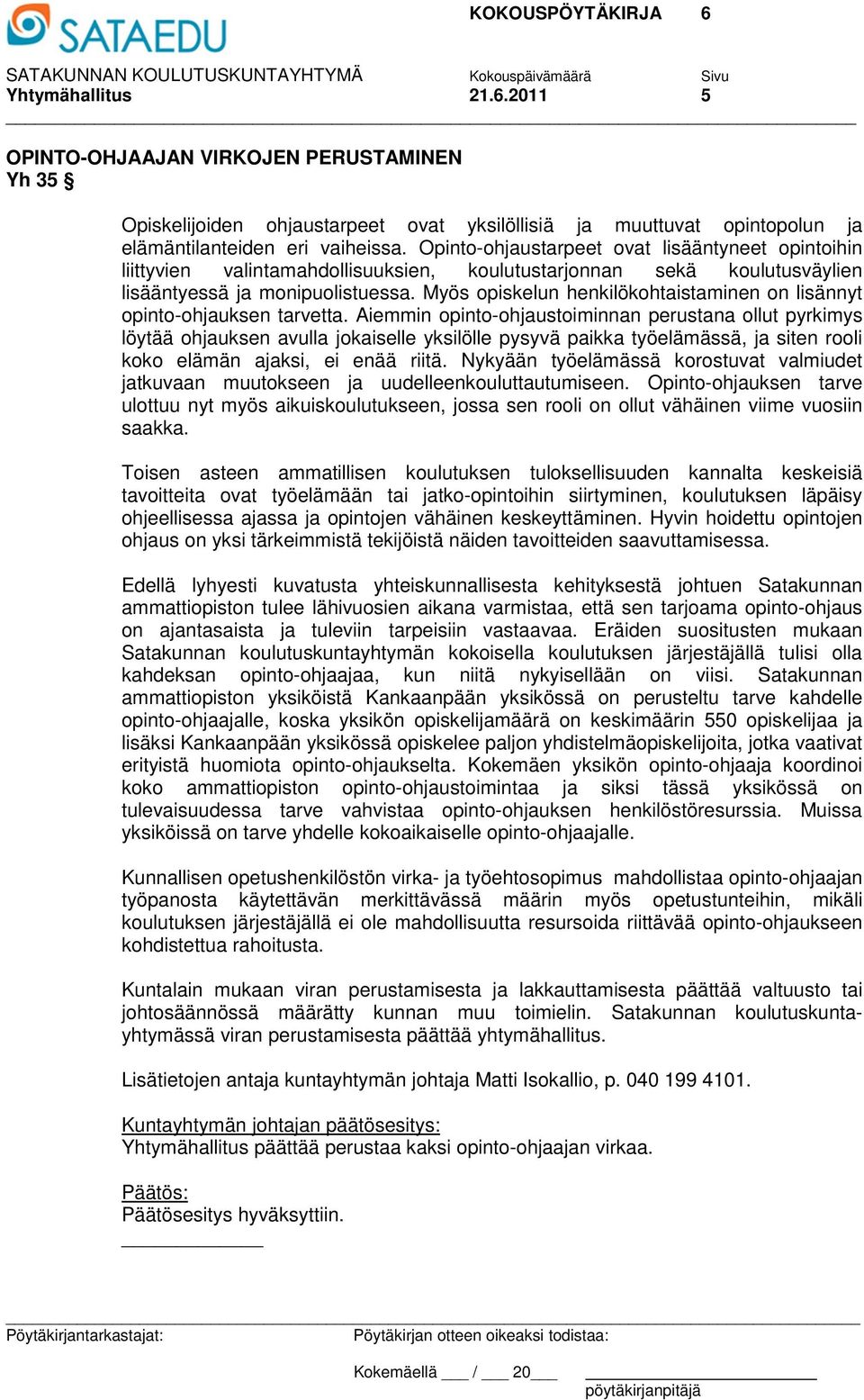 Myös opiskelun henkilökohtaistaminen on lisännyt opinto-ohjauksen tarvetta.