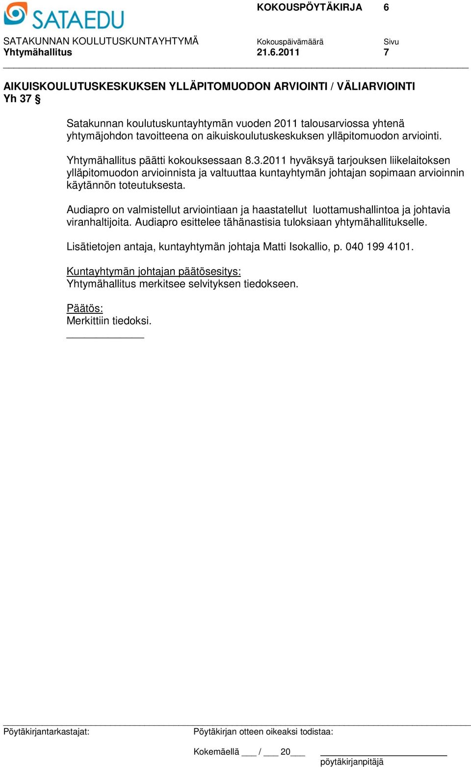 aikuiskoulutuskeskuksen ylläpitomuodon arviointi. Yhtymähallitus päätti kokouksessaan 8.3.