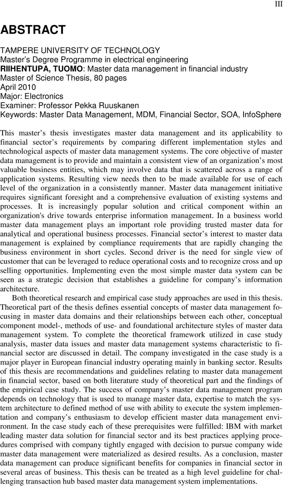 its applicability to financial sector s requirements by comparing different implementation styles and technological aspects of master data management systems.