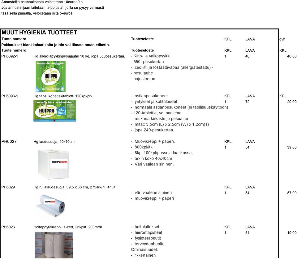 Tuote numero Tuoteseloste KPL LAVA KPL PH6092-1 Hg allergiapyykinpesujauhe 10 kg, jopa 550pesukertaa.