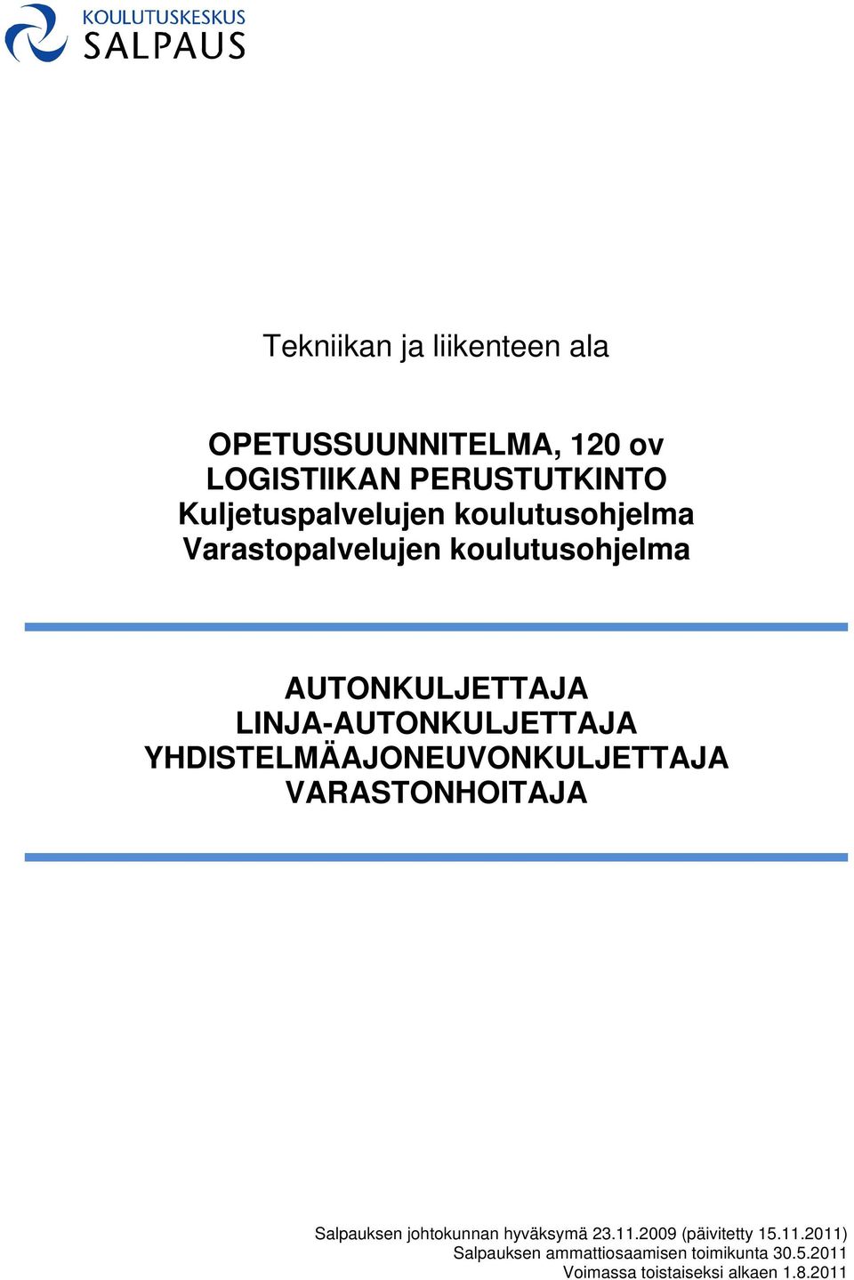 LINJA-AUTONKULJETTAJA YHDISTELMÄAJONEUVONKULJETTAJA VARASTONHOITAJA Salpauksen johtokunnan