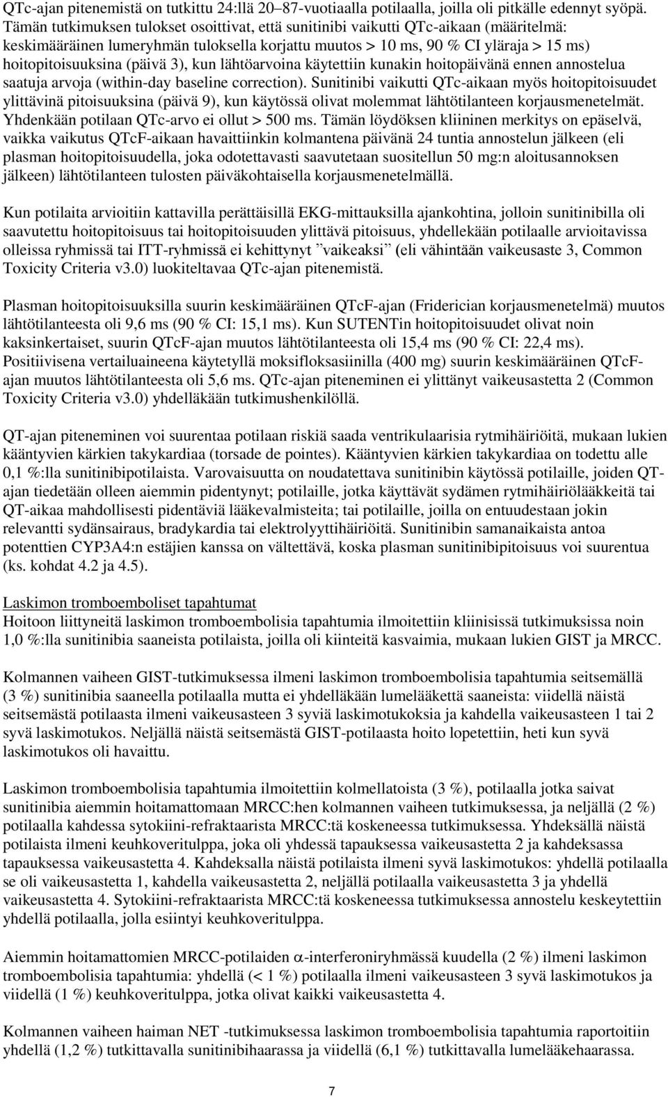 (päivä 3), kun lähtöarvoina käytettiin kunakin hoitopäivänä ennen annostelua saatuja arvoja (within-day baseline correction).