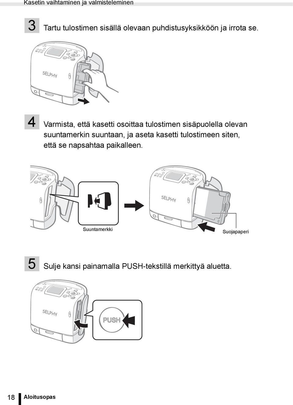 4 Varmista, että kasetti osoittaa tulostimen sisäpuolella olevan suuntamerkin suuntaan,