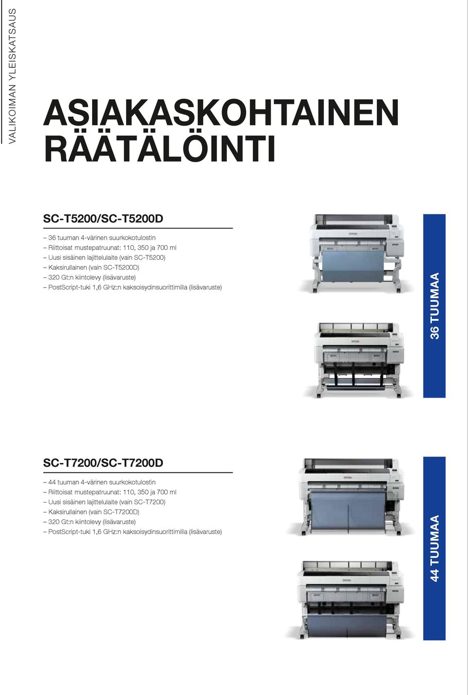 Kaksirullainen (vain SC-T5200D) 36 tuumaa SC-T7200/SC-t7200D 44 tuuman 4-värinen