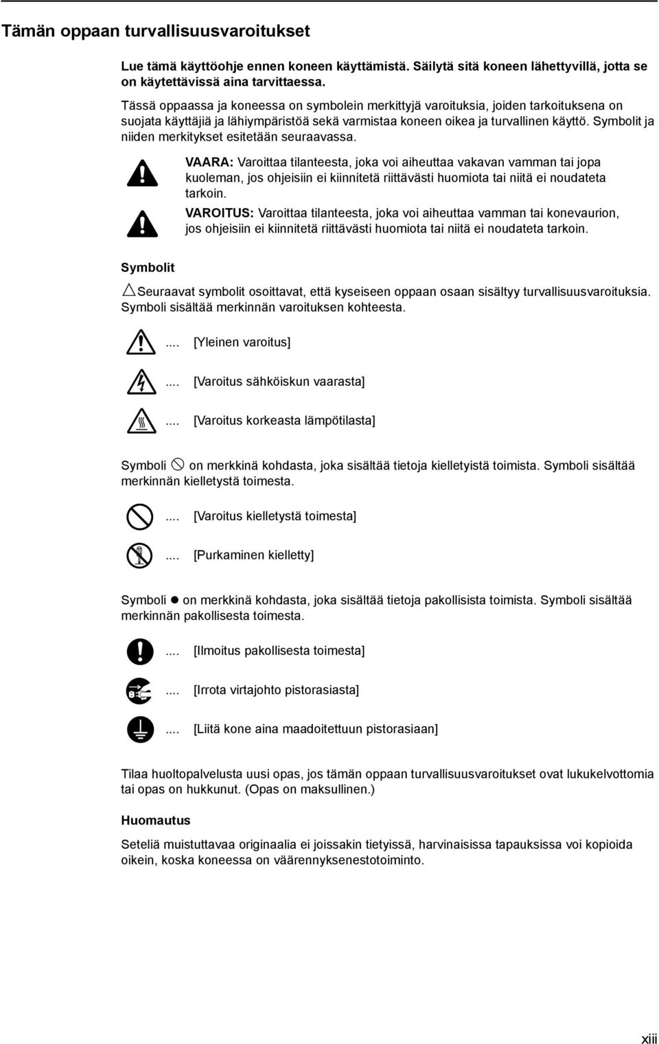 Symbolit ja niiden merkitykset esitetään seuraavassa.