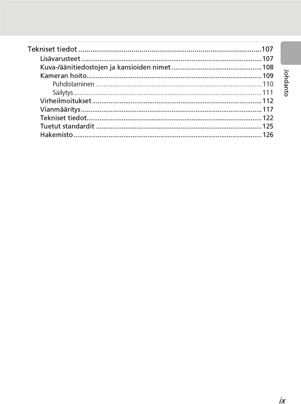 ..108 Kameran hoito...109 Puhdistaminen...110 Säilytys.