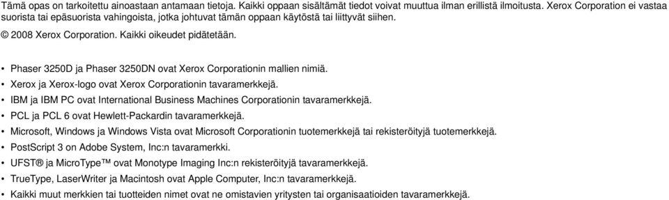 Phaser 3250D ja Phaser 3250DN ovat Xerox Corporationin mallien nimiä. Xerox ja Xerox-logo ovat Xerox Corporationin tavaramerkkejä.