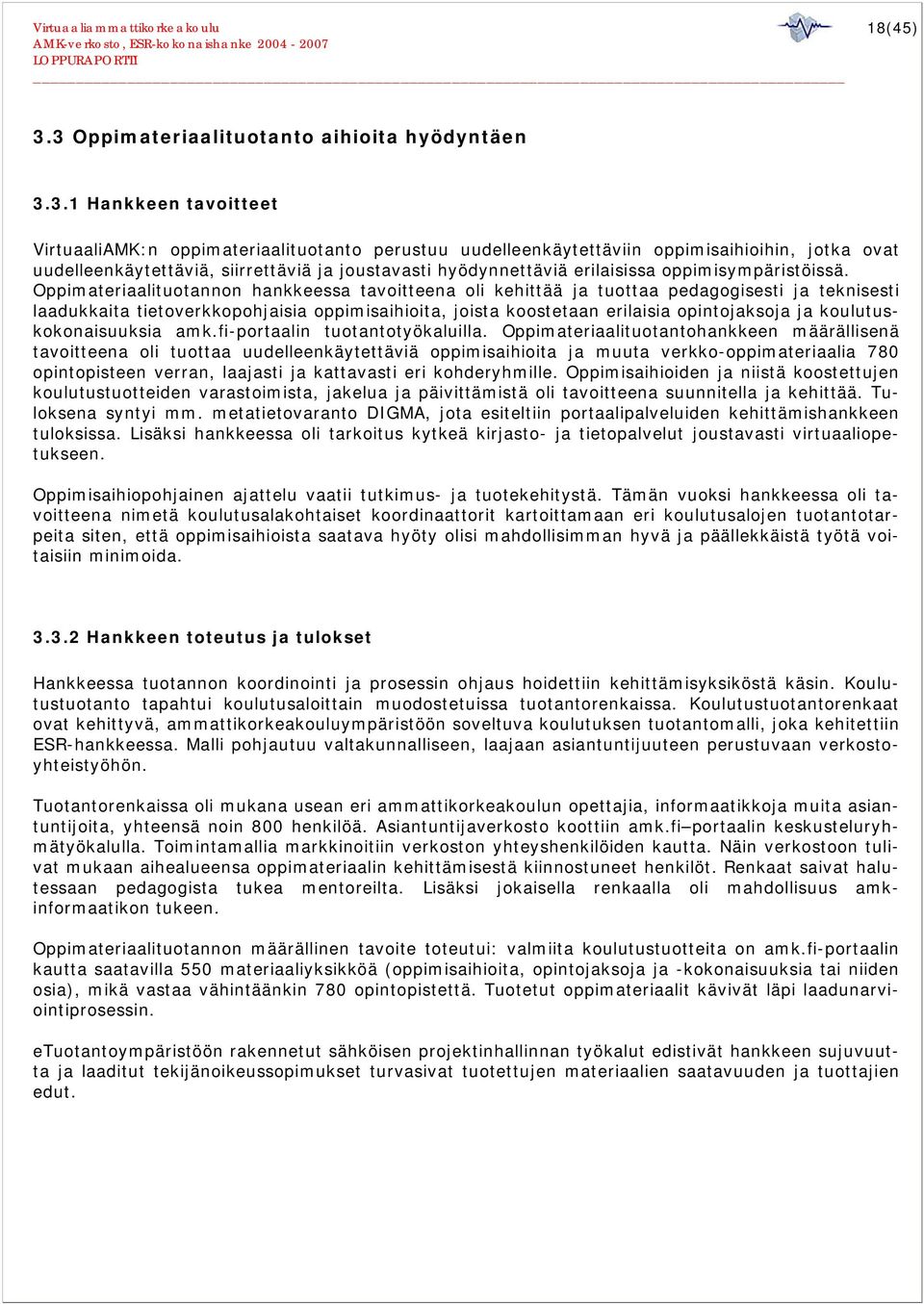 siirrettäviä ja joustavasti hyödynnettäviä erilaisissa oppimisympäristöissä.