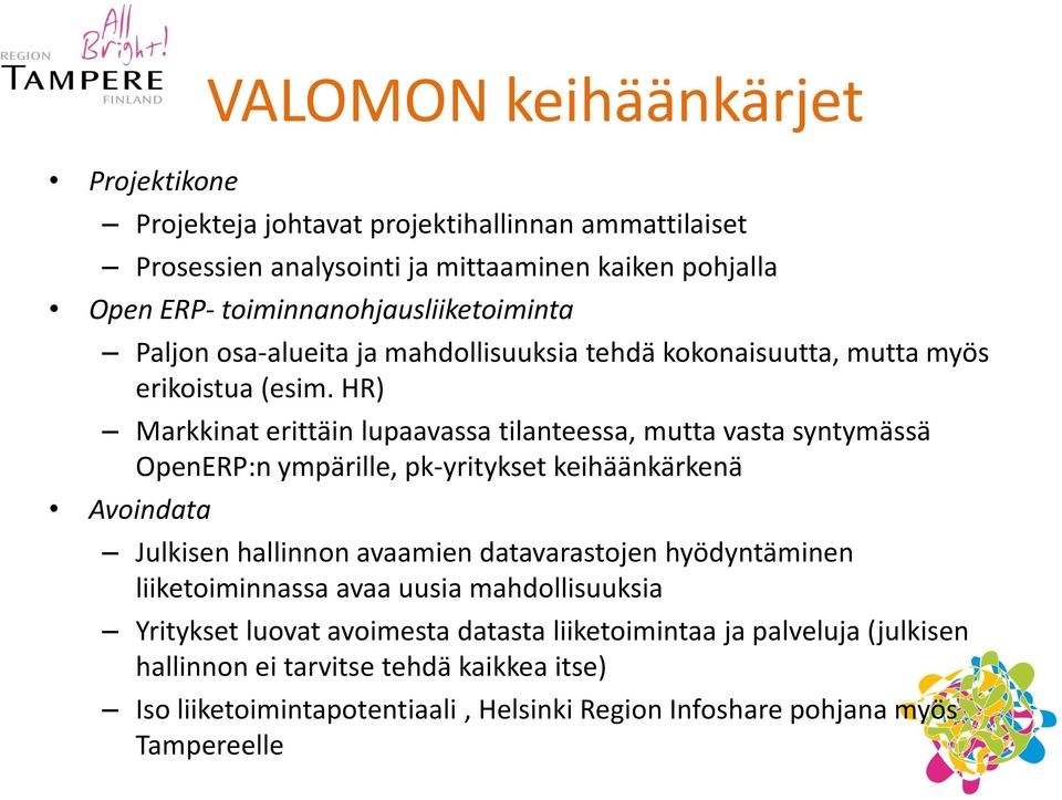 HR) Markkinat erittäin lupaavassa tilanteessa, mutta vasta syntymässä OpenERP:n ympärille, pk-yritykset keihäänkärkenä Avoindata Julkisen hallinnon avaamien datavarastojen