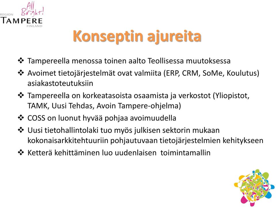 Tehdas, Avoin Tampere-ohjelma) COSS on luonut hyvää pohjaa avoimuudella Uusi tietohallintolaki tuo myös julkisen sektorin