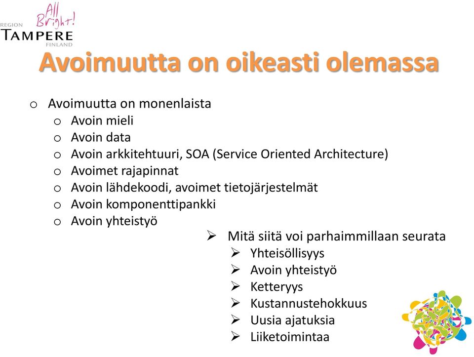 avoimet tietojärjestelmät o Avoin komponenttipankki o Avoin yhteistyö Mitä siitä voi
