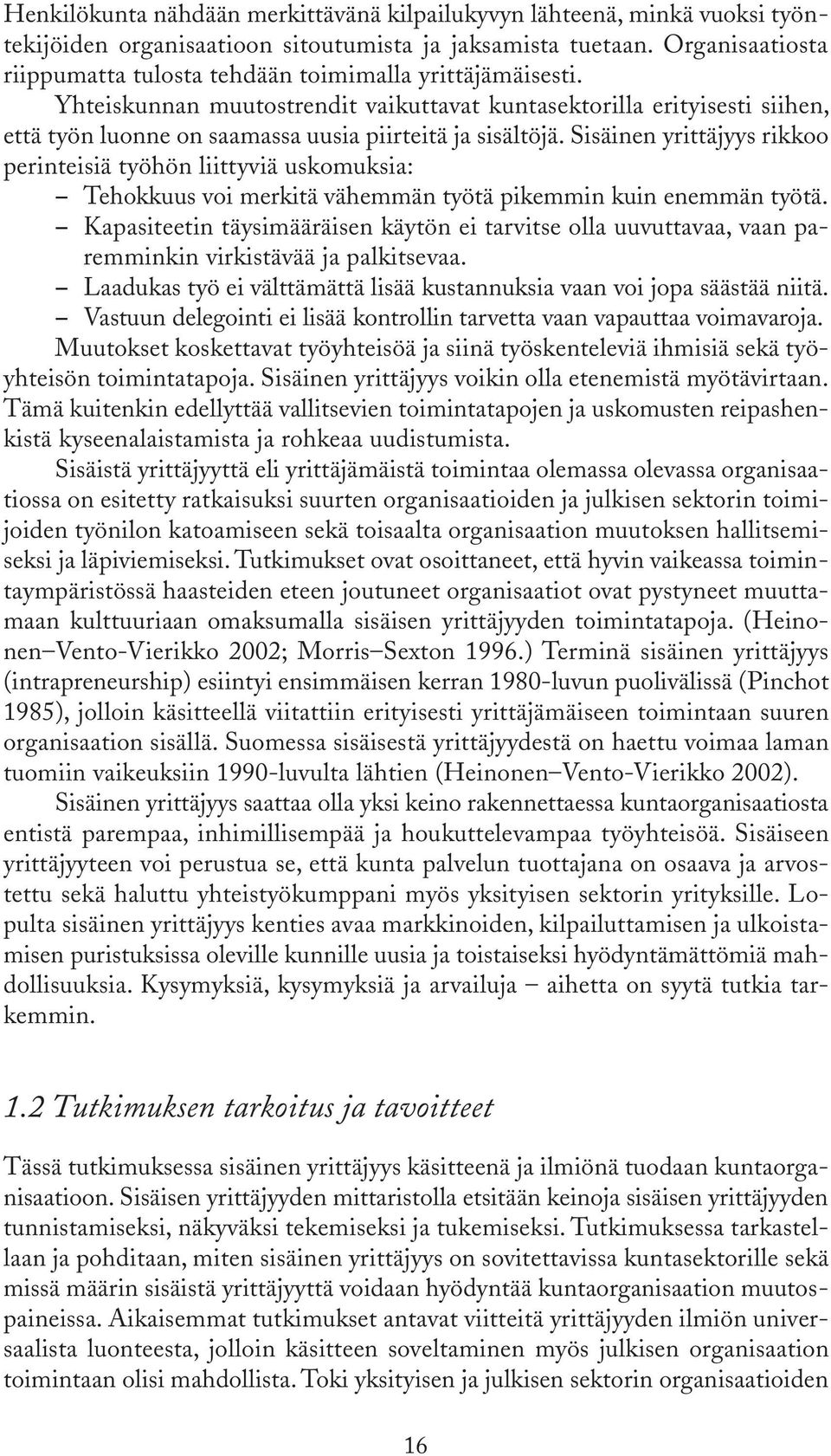 Yhteiskunnan muutostrendit vaikuttavat kuntasektorilla erityisesti siihen, että työn luonne on saamassa uusia piirteitä ja sisältöjä.