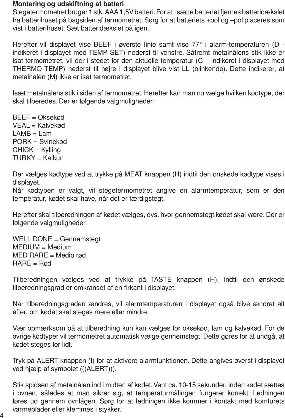 Herefter vil displayet vise BEEF i øverste linie samt vise 77 i alarm-temperaturen (D - indikeret i displayet med TEMP SET) nederst til venstre.