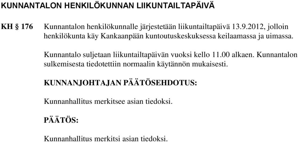 Kunnantalo suljetaan liikuntailtapäivän vuoksi kello 11.00 alkaen.