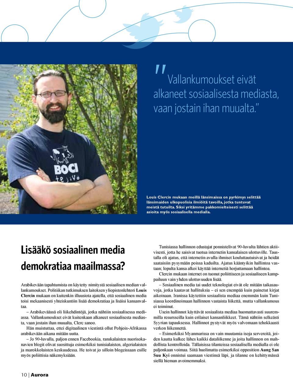 Siksi yritämme pakkomielteisesti selittää asioita myös sosiaalisella medialla. Lisääkö sosiaalinen media demokratiaa maailmassa?