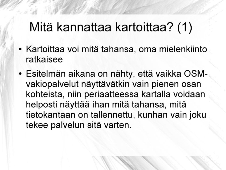 nähty, että vaikka OSMvakiopalvelut näyttävätkin vain pienen osan kohteista, niin
