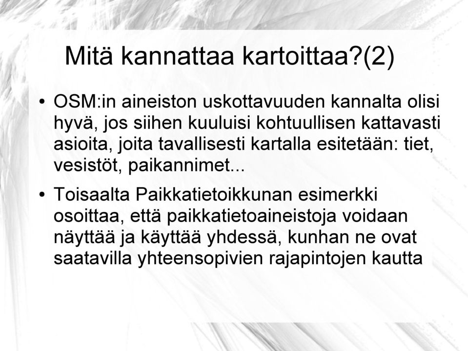 kattavasti asioita, joita tavallisesti kartalla esitetään: tiet, vesistöt, paikannimet.