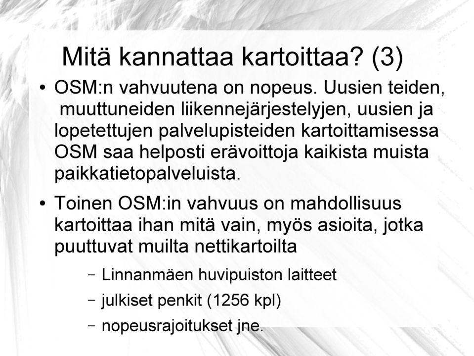 OSM saa helposti erävoittoja kaikista muista paikkatietopalveluista.
