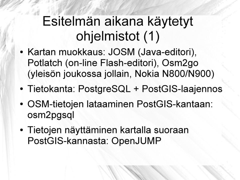 N800/N900) Tietokanta: PostgreSQL + PostGIS-laajennos OSM-tietojen lataaminen