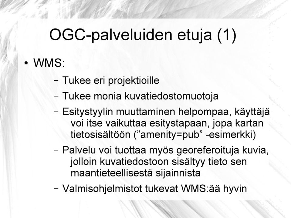 tietosisältöön ( amenity=pub -esimerkki) Palvelu voi tuottaa myös georeferoituja kuvia,