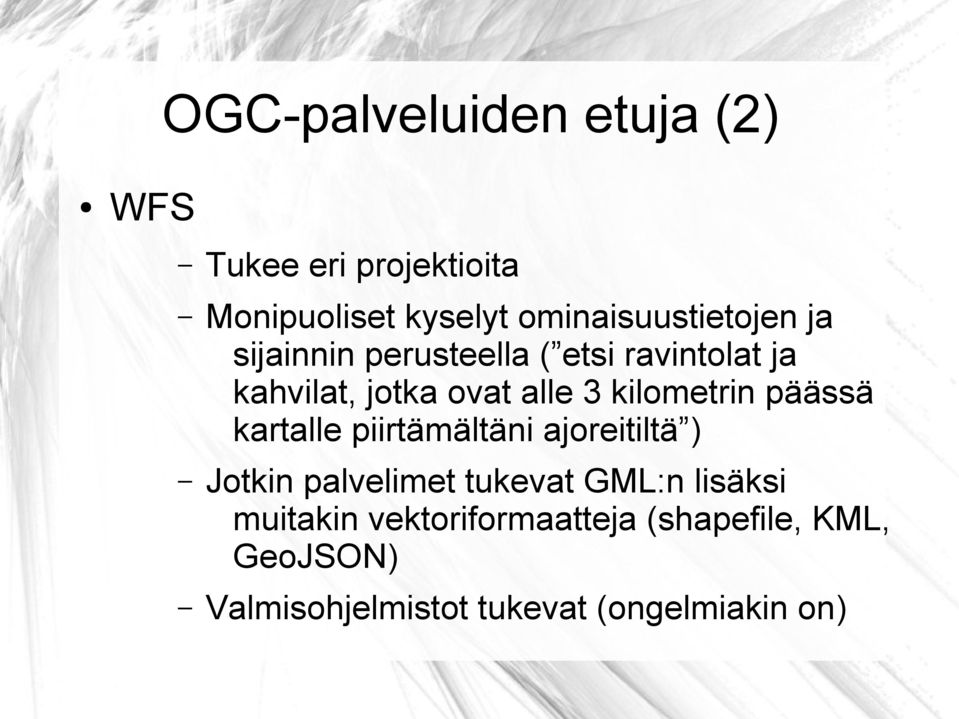 alle 3 kilometrin päässä kartalle piirtämältäni ajoreitiltä ) Jotkin palvelimet tukevat