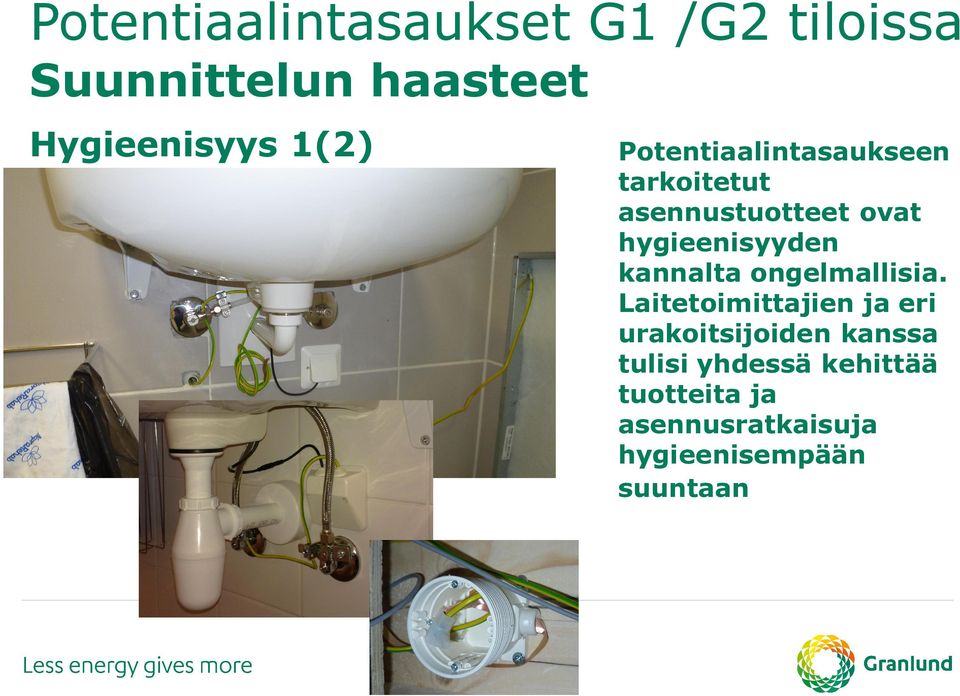 hygieenisyyden kannalta ongelmallisia.