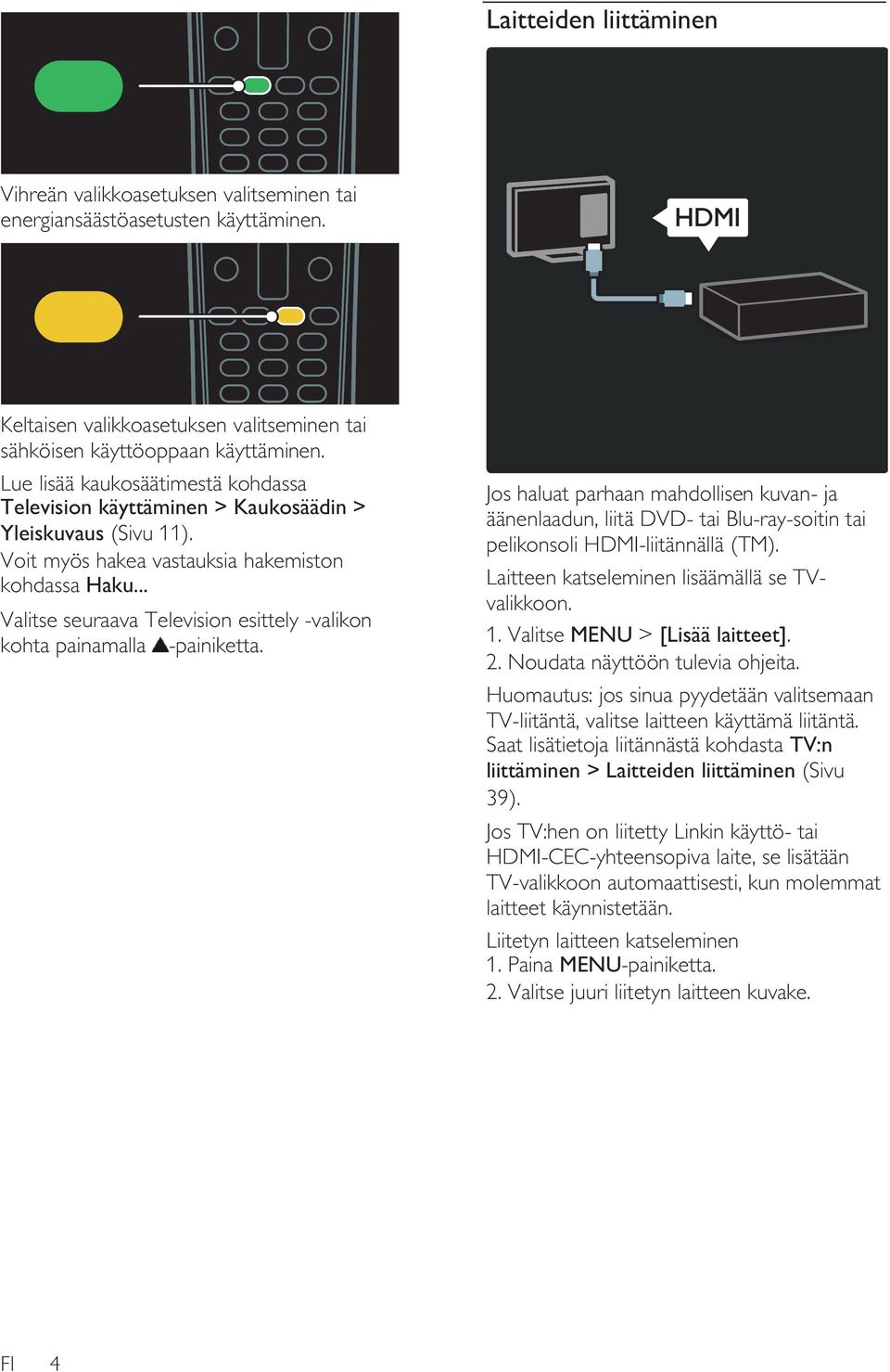 .. Valitse seuraava Television esittely -valikon kohta painamalla -painiketta.