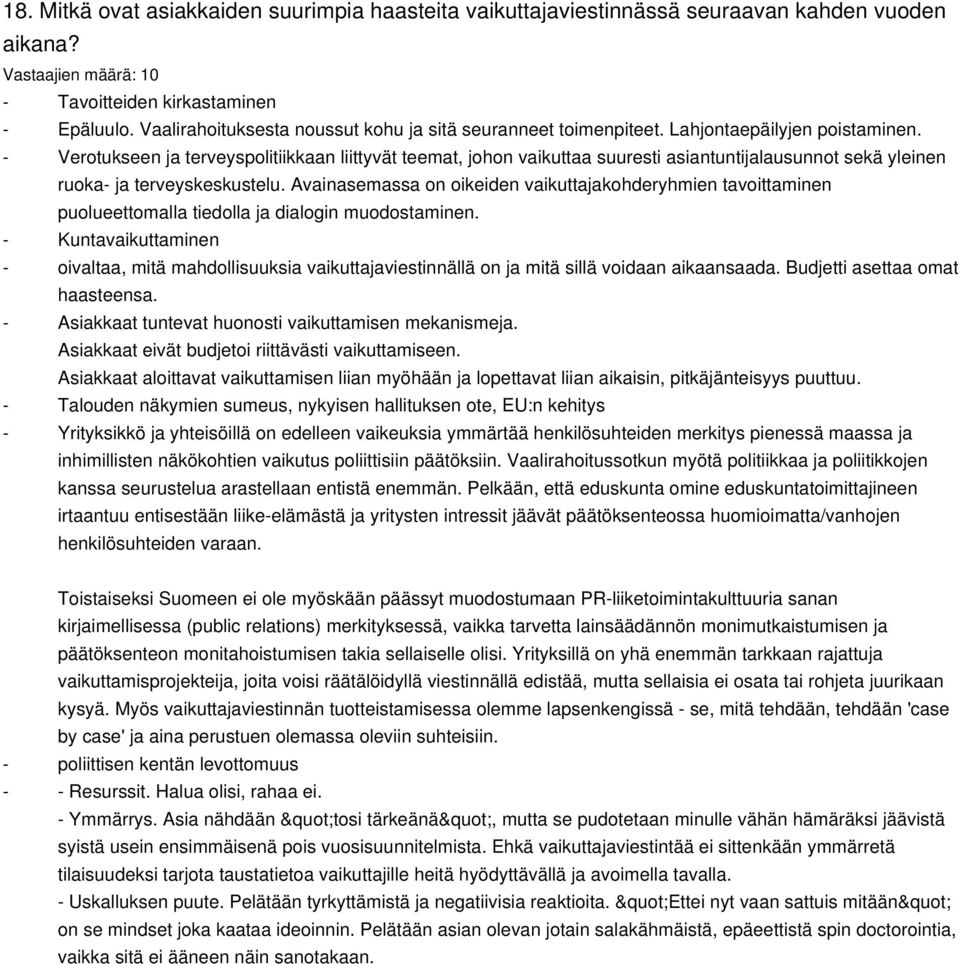 Verotukseen ja terveyspolitiikkaan liittyvät teemat, johon vaikuttaa suuresti asiantuntijalausunnot sekä yleinen ruoka ja terveyskeskustelu.