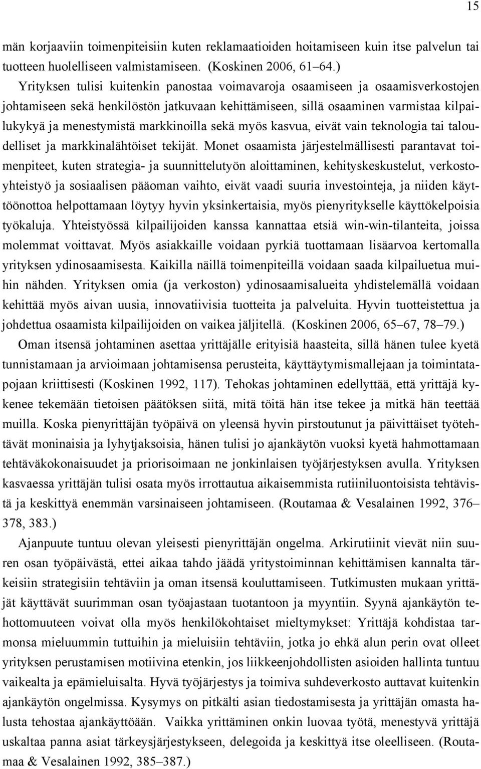 markkinoilla sekä myös kasvua, eivät vain teknologia tai taloudelliset ja markkinalähtöiset tekijät.