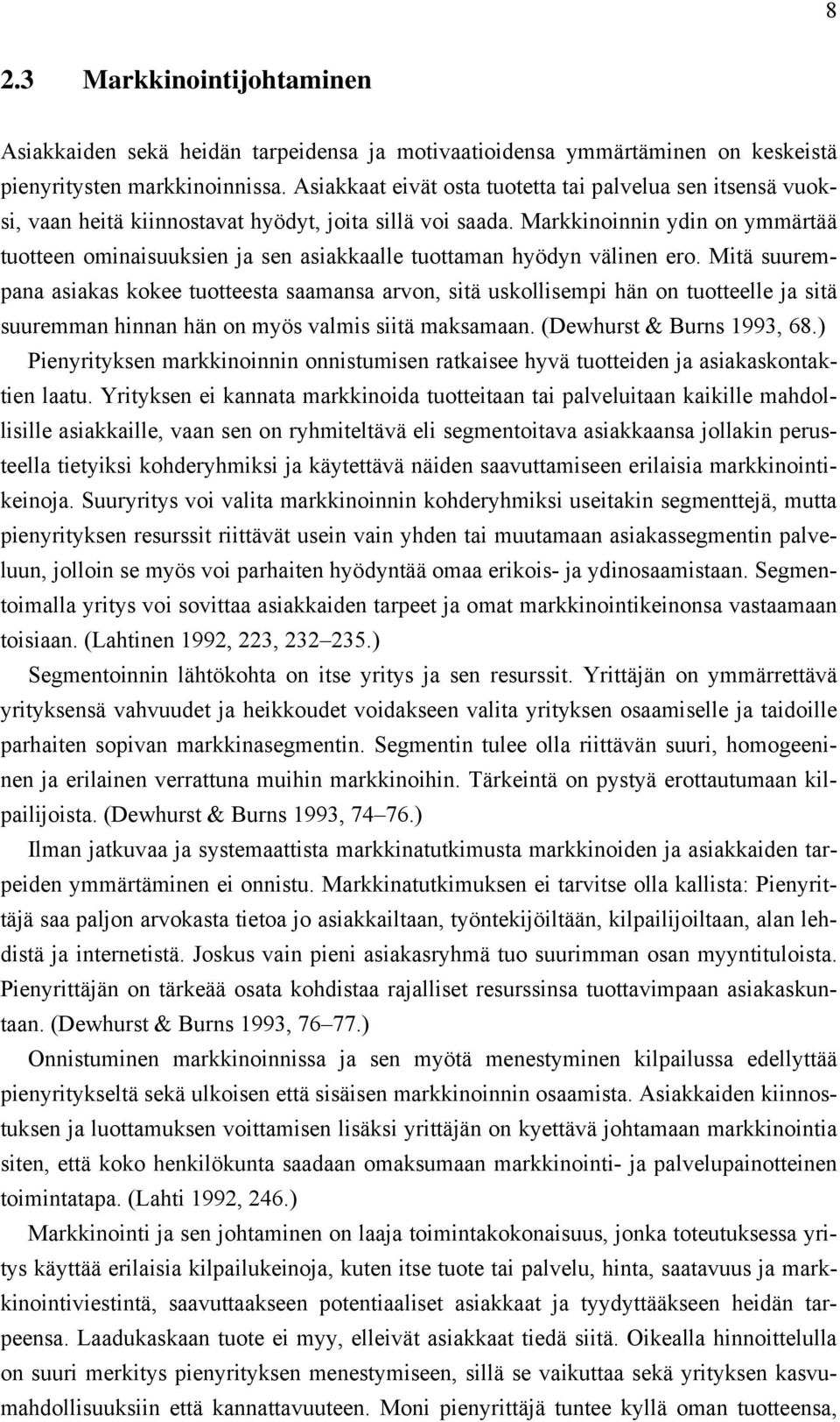 Markkinoinnin ydin on ymmärtää tuotteen ominaisuuksien ja sen asiakkaalle tuottaman hyödyn välinen ero.