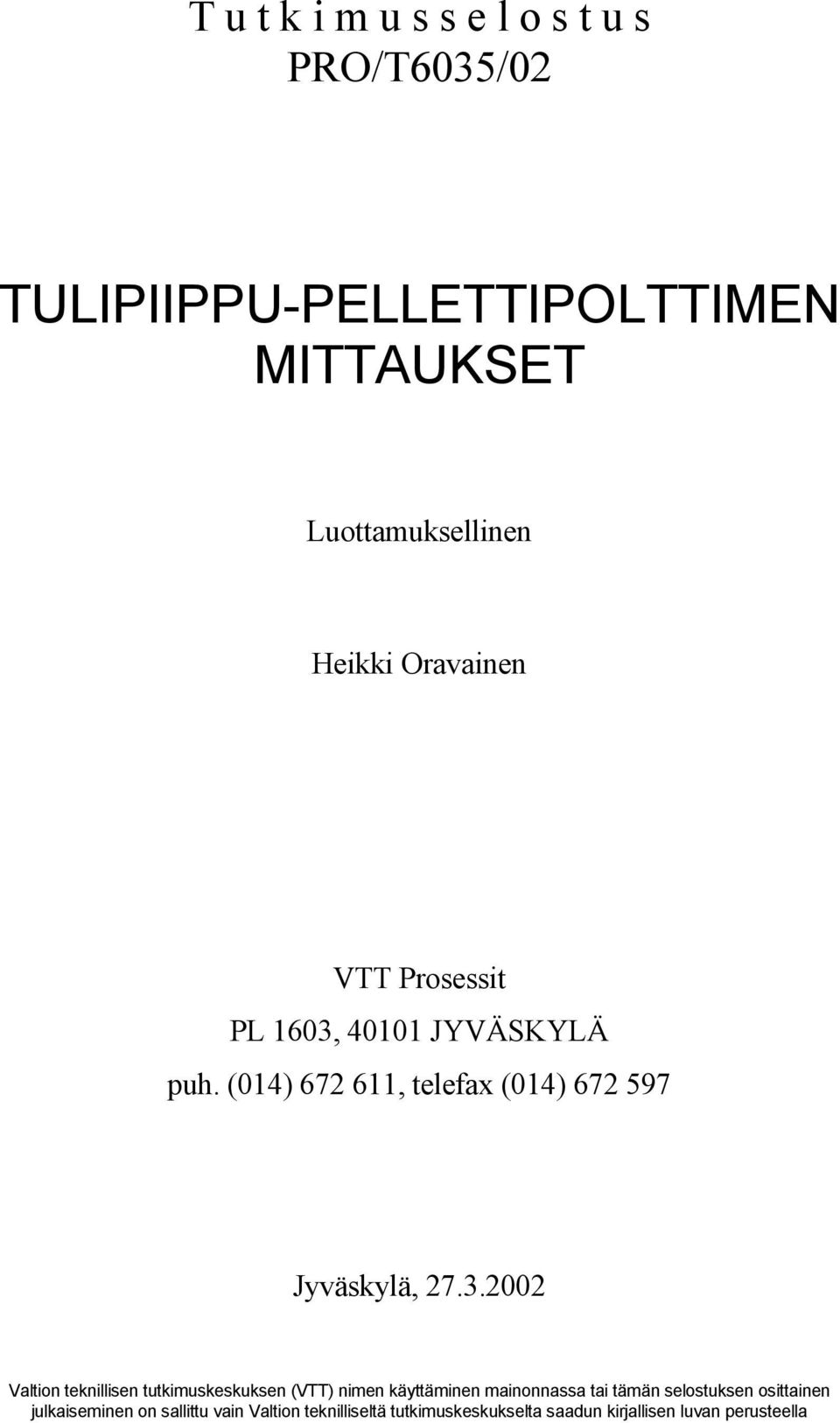 40101 JYVÄSKYLÄ puh. (014) 672 611, telefax (014) 672 597 Jyväskylä, 27.3.