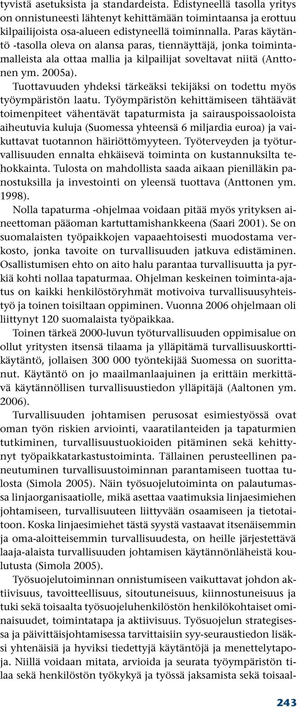 Tuottavuuden yhdeksi tärkeäksi tekijäksi on todettu myös työympäristön laatu.