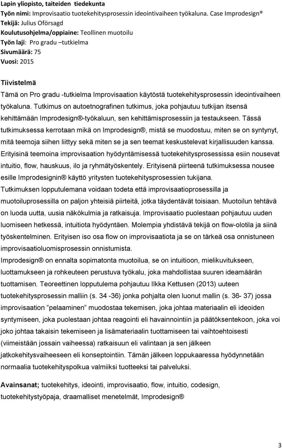 käytöstä tuotekehitysprosessin ideointivaiheen työkaluna.