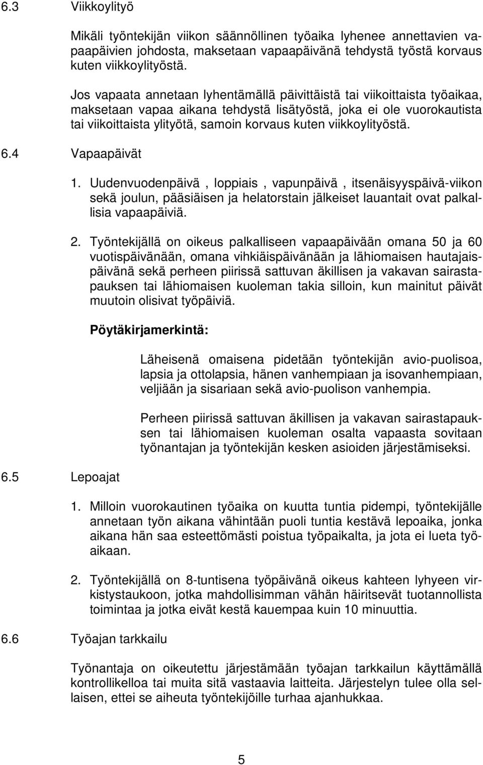 viikkoylityöstä. 6.4 Vapaapäivät 6.5 Lepoajat 1.