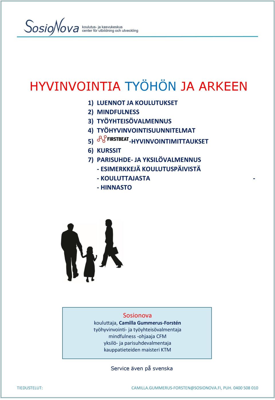 KOULUTUSPÄIVISTÄ - KOULUTTAJASTA - - HINNASTO Sosionova kouluttaja, Camilla Gummerus-Forstén työhyvinvointi- ja