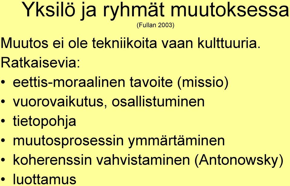 Ratkaisevia: eettis-moraalinen tavoite (missio) vuorovaikutus,