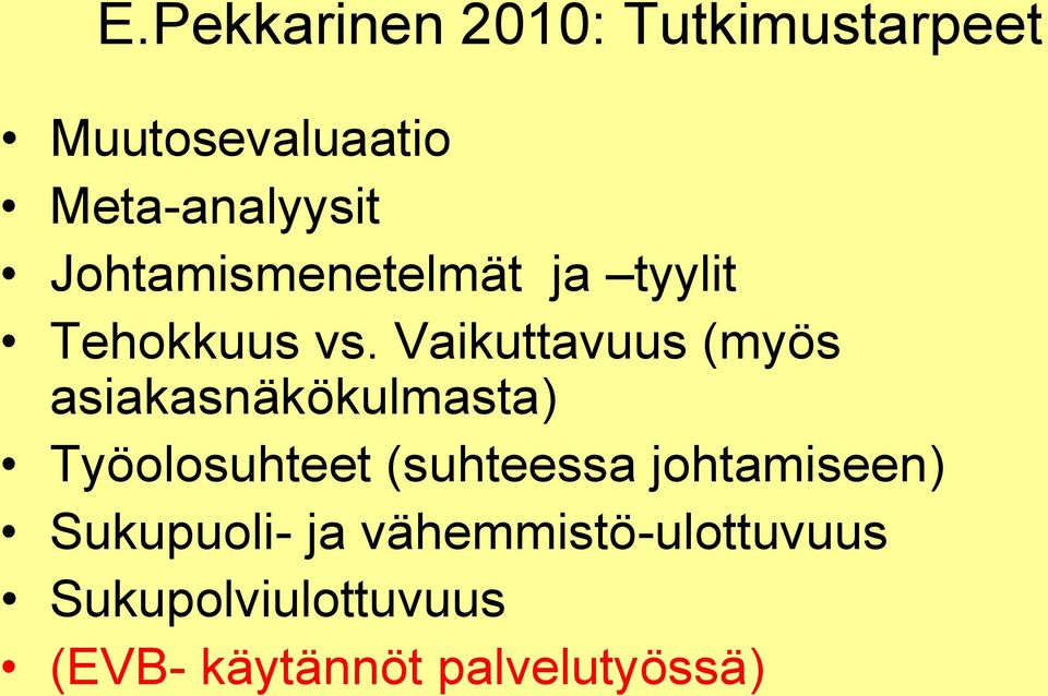 Vaikuttavuus (myös asiakasnäkökulmasta) Työolosuhteet (suhteessa