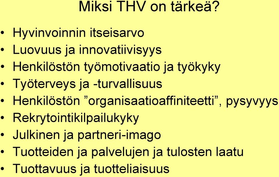 ja työkyky Työterveys ja -turvallisuus Henkilöstön organisaatioaffiniteetti,