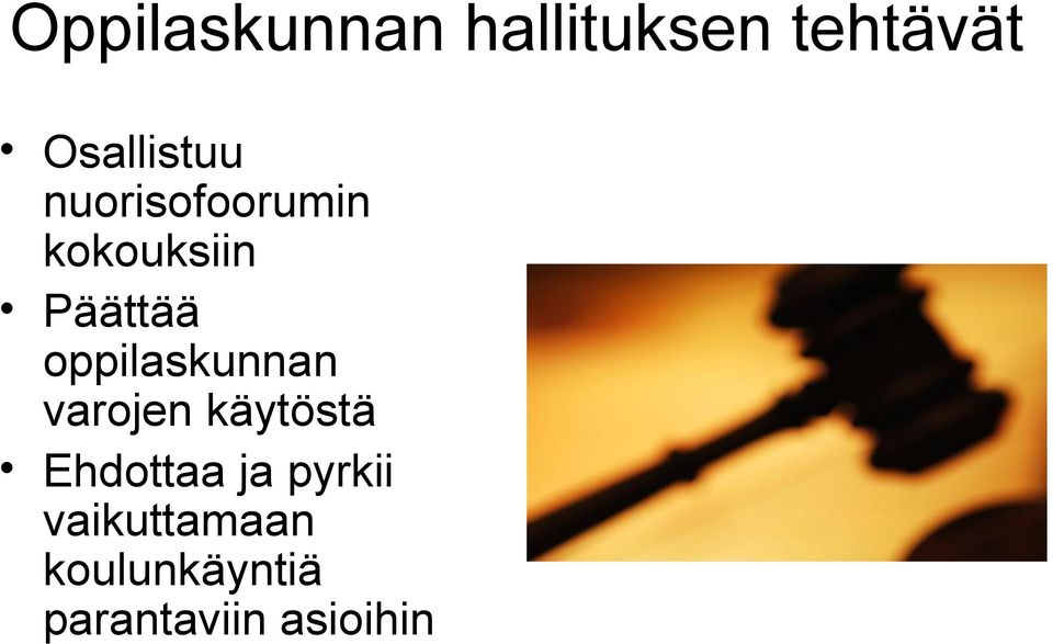 Päättää oppilaskunnan varojen käytöstä