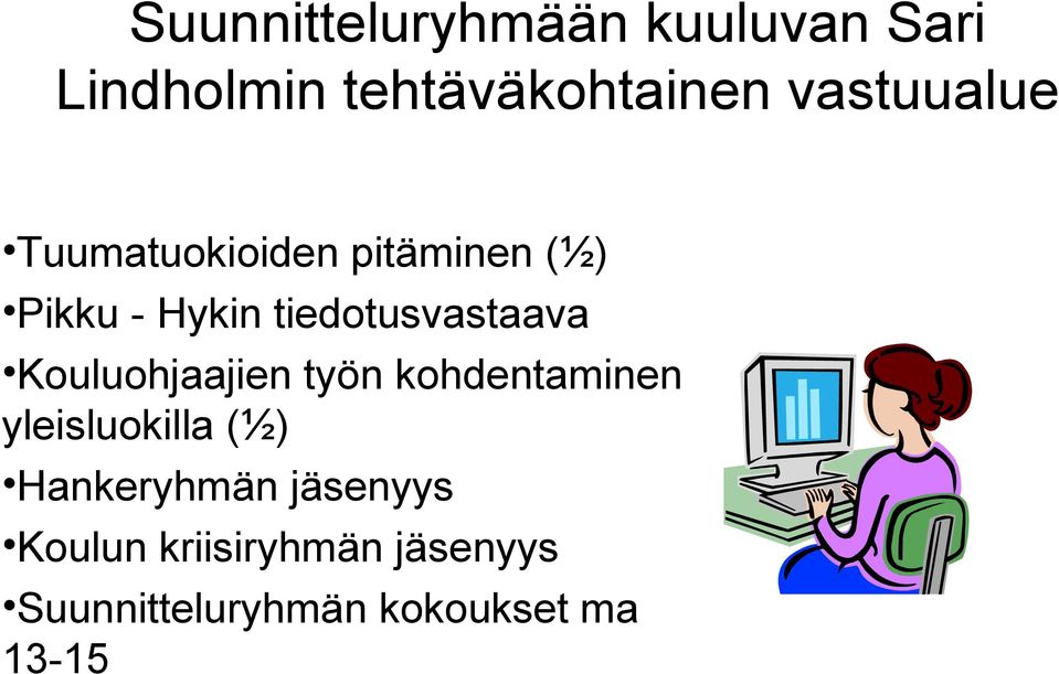 tiedotusvastaava Kouluohjaajien työn kohdentaminen yleisluokilla