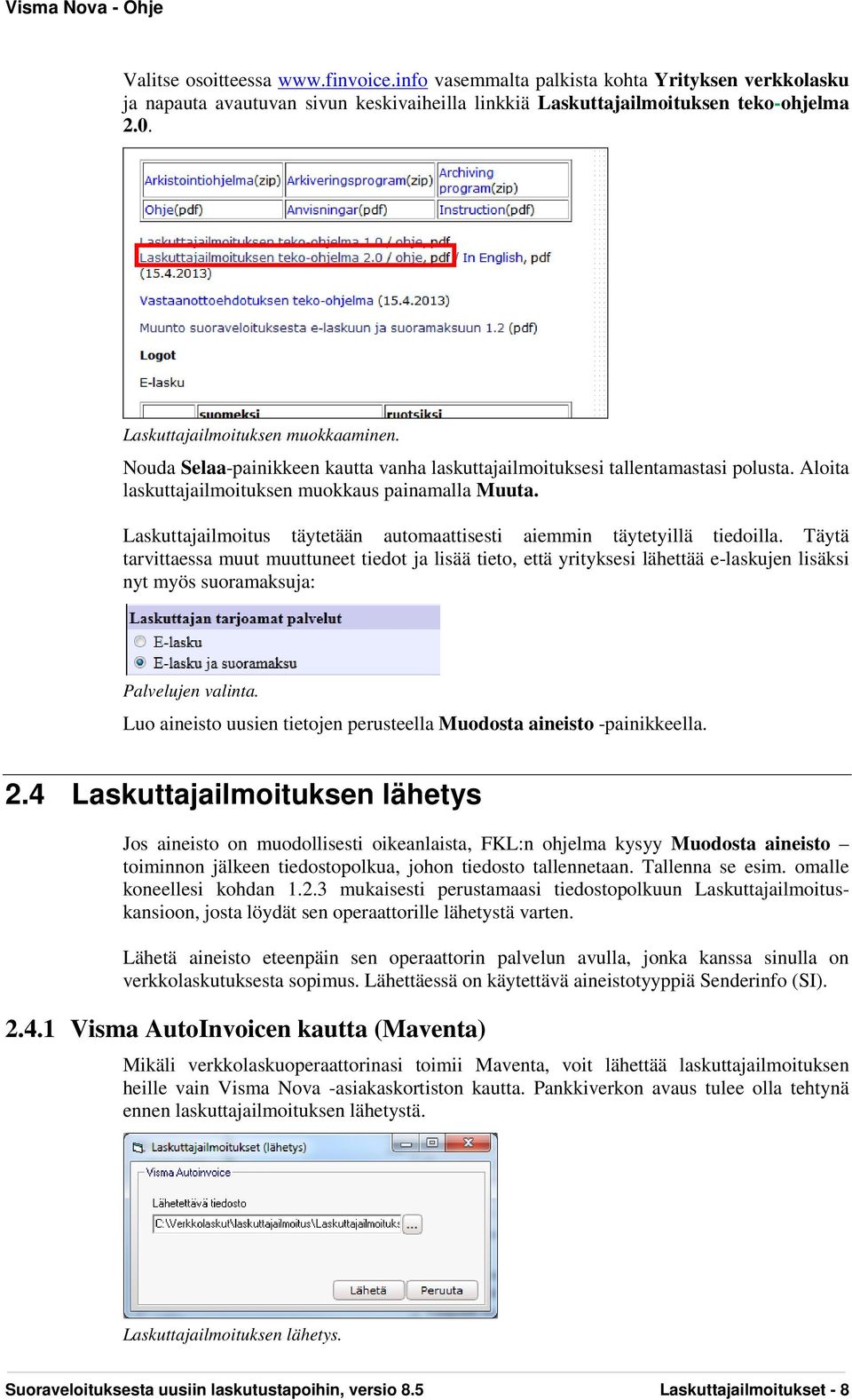 Laskuttajailmoitus täytetään automaattisesti aiemmin täytetyillä tiedoilla.