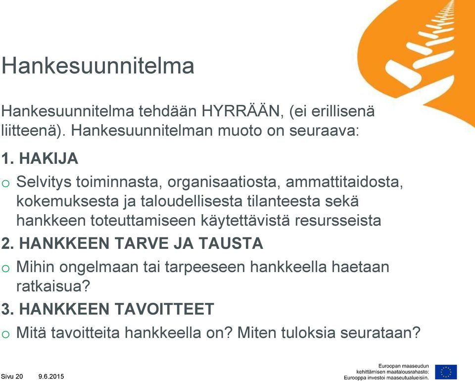 hankkeen toteuttamiseen käytettävistä resursseista 2.