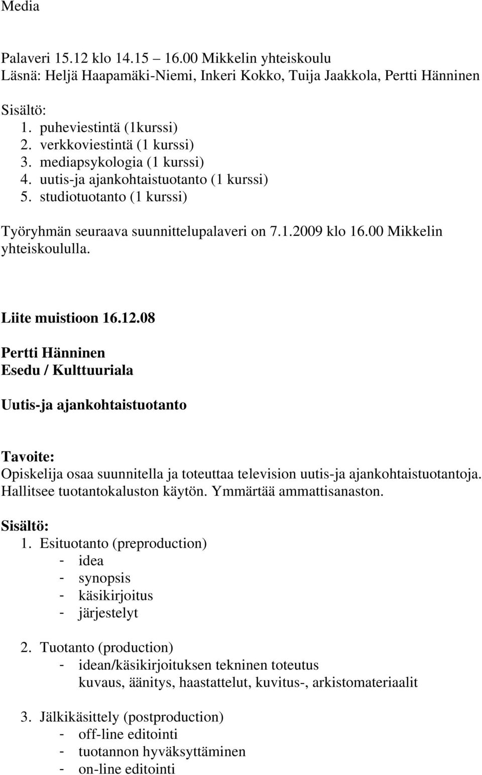 00 Mikkelin yhteiskoululla. Liite muistioon 16.12.