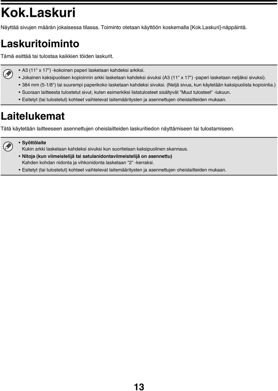 384 mm (5-1/8") tai suurempi paperikoko lasketaan kahdeksi sivuksi. (Neljä sivua, kun käytetään kaksipuolista kopiointia.