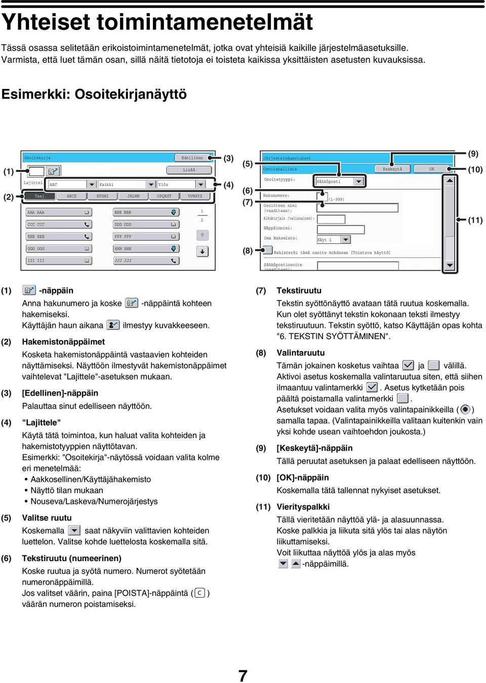 Esimerkki: Osoitekirjanäyttö (1) (2) Osoitekirja Edellinen Lisää Lajittele ABC Kaikki Ylös Taaj.