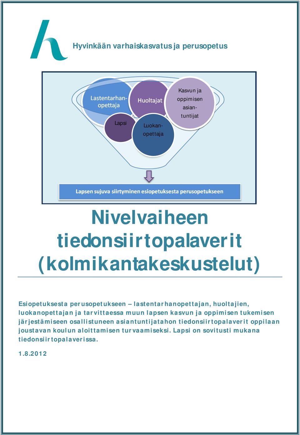 luokanopettajan ja tarvittaessa muun lapsen kasvun ja oppimisen tukemisen järjestämiseen osallistuneen