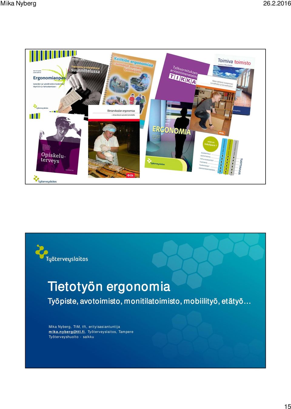 TtM, tft, erityisasiantuntija mika.nyberg@ttl.