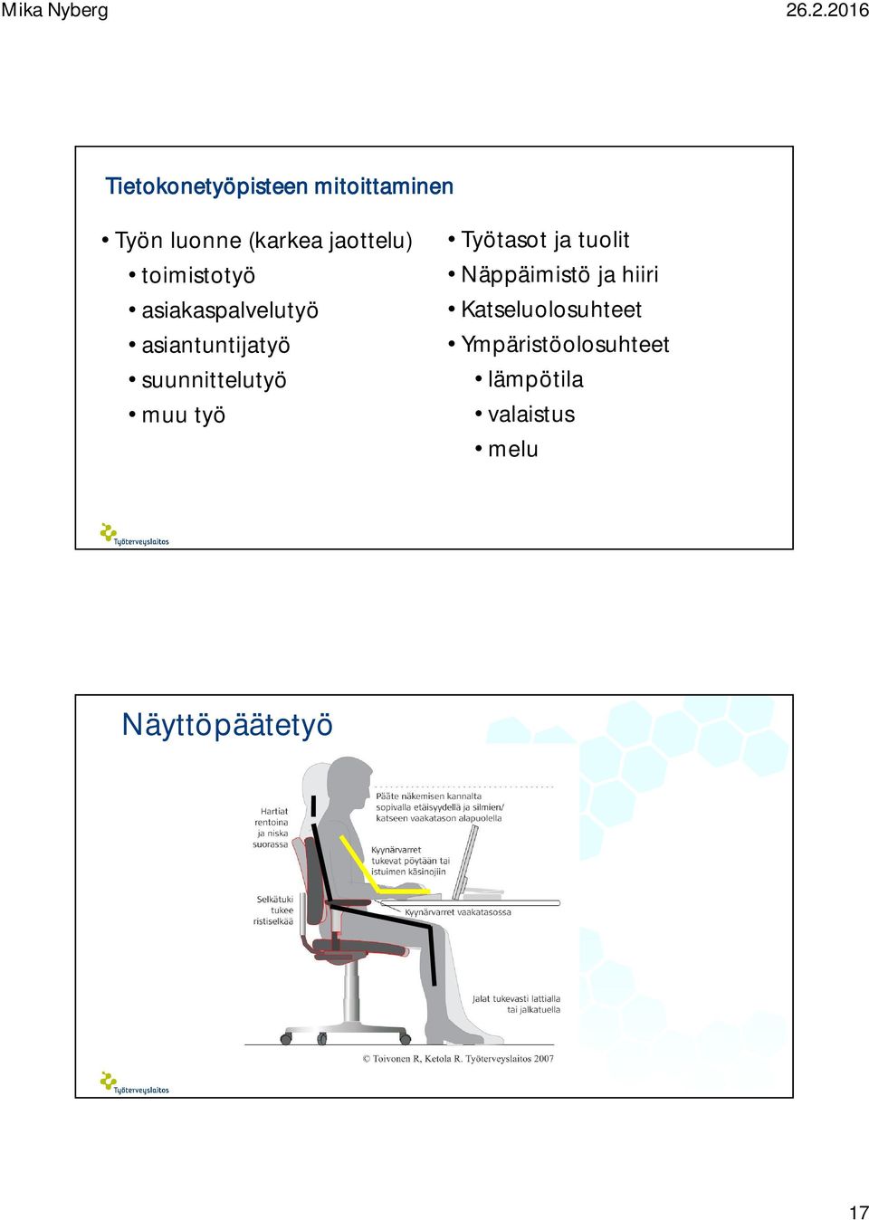 muu työ Työtasot ja tuolit Näppäimistö ja hiiri